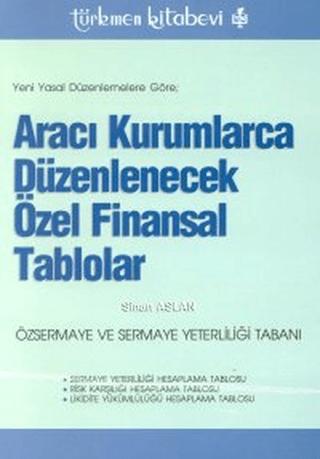 Yeni Yasal Düzenlemelere Göre Aracı Kurumlarca Düzenlenecek Özel Finansal Tablolar