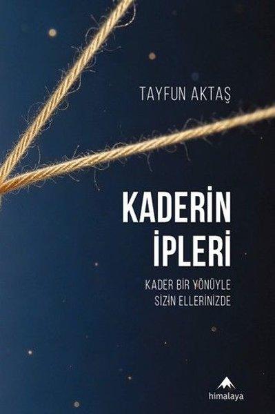 Kaderin İpleri - Kader Bir Yönüyle Sizin Ellerinizde | Himalaya Yayınevi (İnce Kapak) - Resim 1
