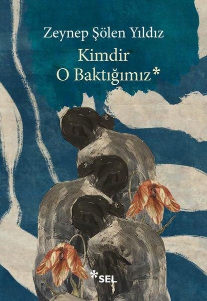 Kimdir O Baktığımız | Sel Yayıncılık (İnce Kapak) - Resim 1