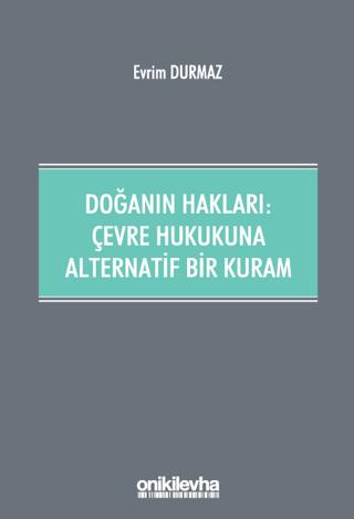 Doğanın Hakları: Çevre Hukukuna Alternatif Bir Kuram