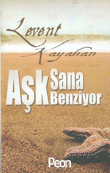 Aşk Sana Benziyor - Levent Kayahan - Peon Kitap - Resim 1