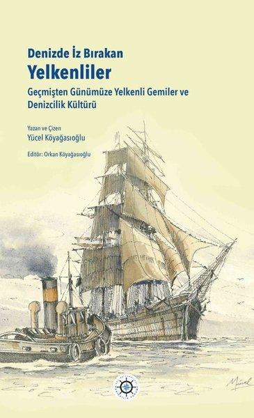 Denizde İz Bırakan Yelkenliler - Geçmişten Günümüze Yelkenli Gemiler ve Denizcilik Kültürü | Küdenfor Yayınları (İnce Kapak) - Resim 1