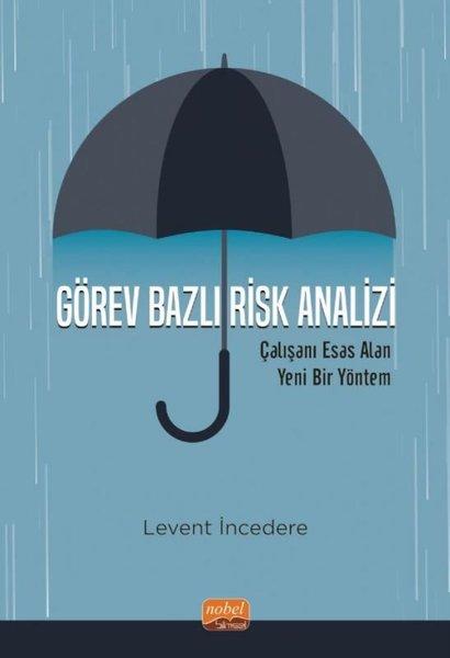 Görev Bazlı Risk Analizi - Çalışanı Esas Alan Yeni Bir Yöntem | Nobel Bilimsel Eserler (İnce Kapak) - Resim 1