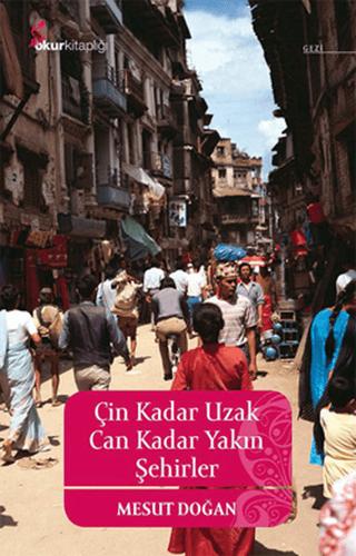 Çin Kadar Uzak Can Kadar Yakın Şehirler | Okur Kitaplığı (Ciltsiz) - Resim 1