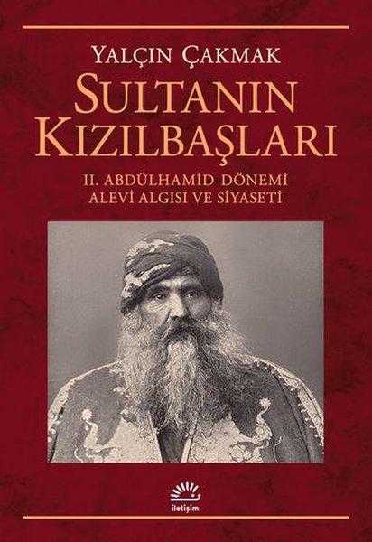 Sultanın Kızılbaşları-2.Abdülhamid Dönemi Alevi Algısı ve Siyaseti | İletişim Yayınları (İnce Kapak) - Resim 1