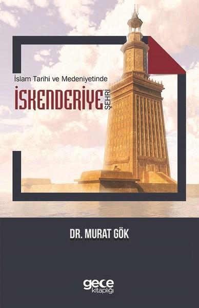 İslam Tarihi ve Medeniyetlerinde İskenderiye Şehri | Gece Kitaplığı (İnce Kapak) - Resim 1