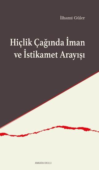 Hiçlik Çağında İman ve İstikamet Arayışı | Ankara Okulu Yayınları (Ciltsiz) - Resim 1