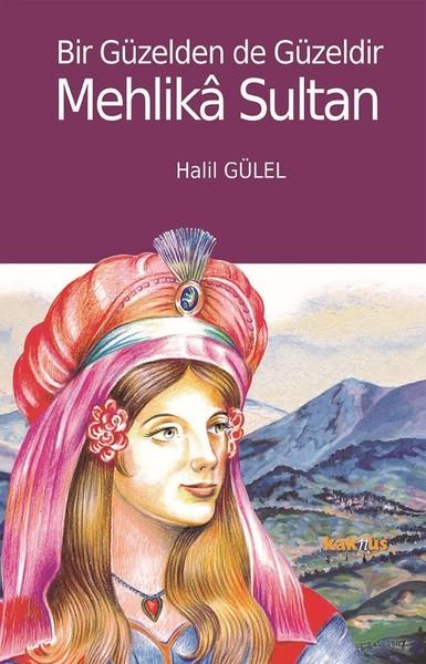 Bir Güzelden de Güzeldir Mehlika Sultan | Kaknüs Yayınları (İnce Kapak) - Resim 1