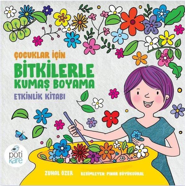 Çocuklar için Bitkilerle Kumaş Boyama Etkinlik Kitabı | Pötikare Yayınları (İnce Kapak) - Resim 1
