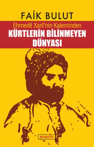 Ehmede Xani’nin Kaleminden Kürtlerin Bilinmeyen Dünyası