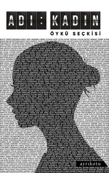 Adı: Kadın - Öykü Seçkisi | Ayrıkotu Yayınları (İnce Kapak) - Resim 1