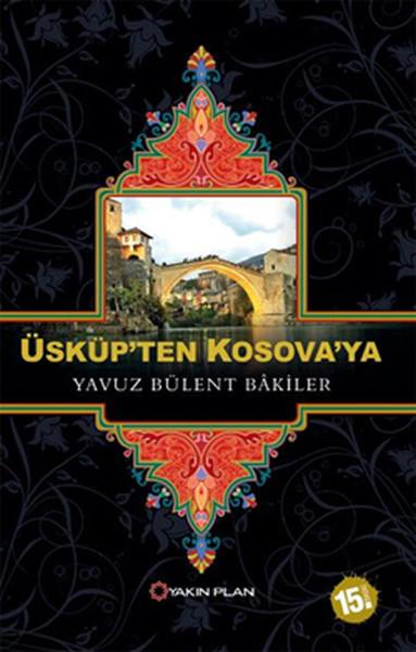 Üsküp'ten Kosova'ya | Yakın Plan Yayınları (İnce Kapak) - Resim 1