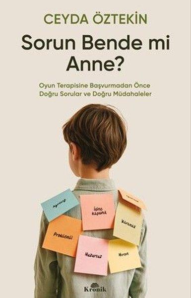 Sorun Bende mi Anne? Oyun Terapisine Başvurmadan Önce Doğru Sorular ve Doğru Müdahaleler | Kronik Kitap (İnce Kapak) - Resim 1