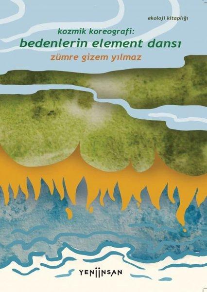 Kozmik Koreografi: Bedenlerin Element Dansı | Yeni İnsan Yayınevi (İnce Kapak) - Resim 1