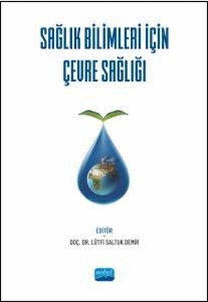 Sağlık Bilimleri İçin Çevre Sağlığı | Nobel Akademik Yayıncılık (İnce Kapak) - Resim 1