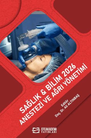 Sağlık & Bilim 2026: Anestezi ve Ağrı Yönetimi | Efe Akademi Yayınları (Ciltsiz) - Resim 1
