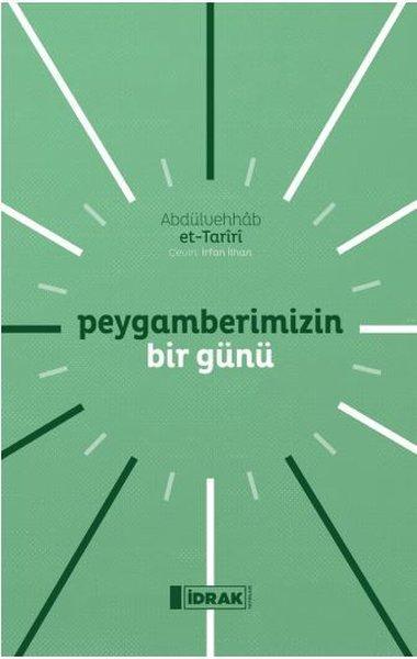 Peygamberimizin Bir Günü | İdrak Yayınları (İnce Kapak) - Resim 1