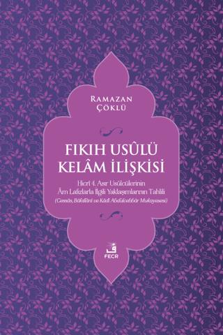 Fıkıh Usulü Kelam İlişkisi | Fecr Yayınları (Ciltsiz) - Resim 1
