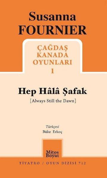 Hep Hala Şafak - Çağdaş Kanada Oyunları 1 | Mitos Boyut Yayınları (İnce Kapak) - Resim 1