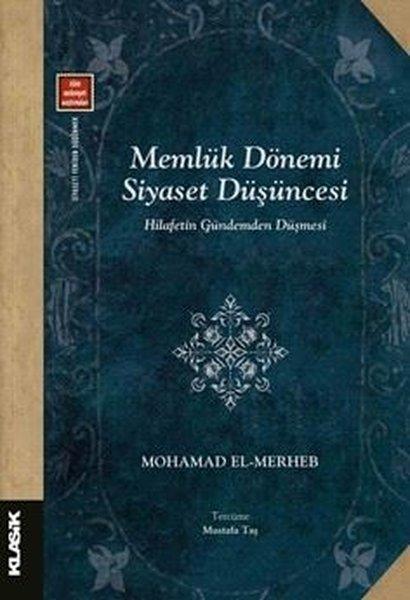 Memlük Dönemi Siyaset Düşüncesi - Hilafetin Gündemden Düşmesi | Klasik Yayınları (İnce Kapak) - Resim 1
