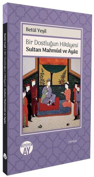 Bir Dostluğun Hikayesi: Sultan Mahmud ve Ayaz | Büyüyenay Yayınları (İnce Kapak) - Resim 1