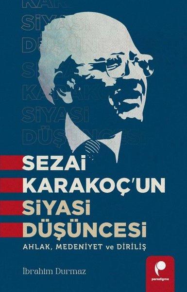 Sezai Karakoç'un Siyasi Düşüncesi - Ahlak Medeniyet ve Diriliş | Paradigma Yayınları (İnce Kapak) - Resim 1