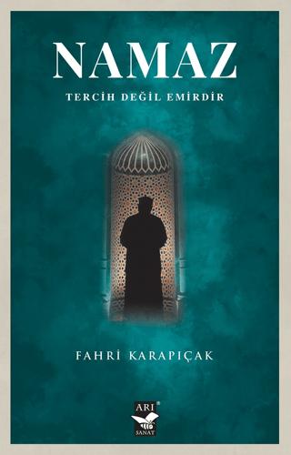 Namaz Tercih Değil Emirdir | Arı Sanat Yayınevi (Ciltsiz) - Resim 1