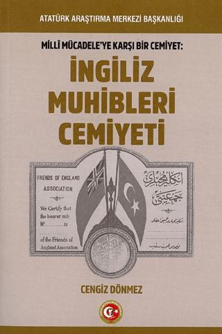 Milli Mücadeleye Karşı Bir Cemiyet: İngiliz Muhibleri Cemiyeti | Atatürk Araştırma Merkezi (Ciltsiz) - Resim 1