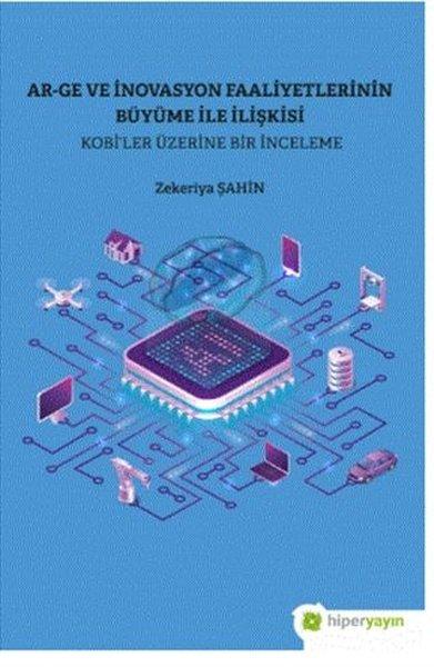 Ar-Ge ve İnovasyon Faaliyetlerinin Büyüme ile İlişkisi - Kobi'ler Üzerine Bir İnceleme | Hiperlink (İnce Kapak) - Resim 1