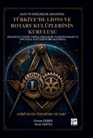 Algı ve Gerçeklik Arasında: Türkiye’de Lions ve Rotary Kulüplerinin Kuruluşu | Gazi Kitabevi (Ciltli) - Resim 1