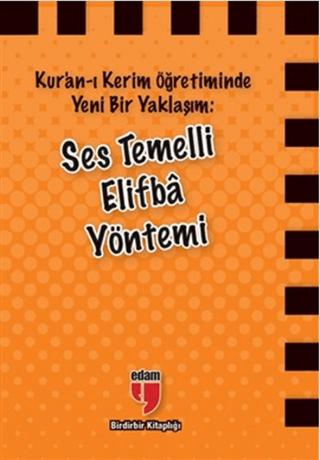 Kur'an-ı Kerim Öğretiminde Yeni Bir Yaklaşım: Ses Temelli Elifba Yöntemi