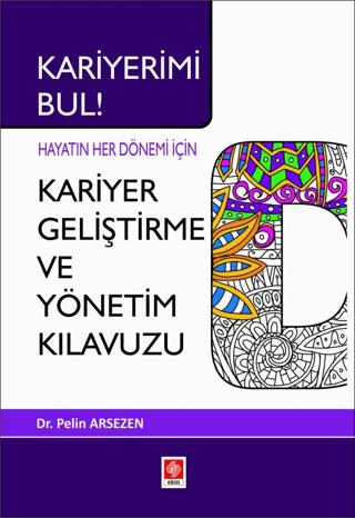 Kariyerimi Bul! Hayatın Her Dönemi İçin Kariyer Geliştirme ve Yönetim Kılavuzu | Ekin Basım Yayın (Ciltsiz) - Resim 1