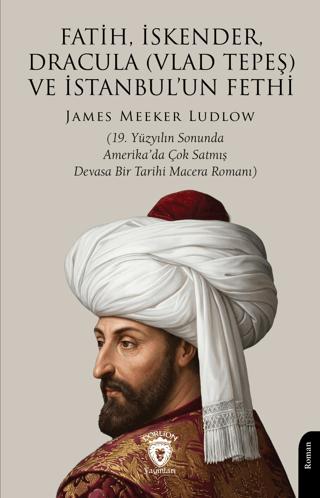Fatih, İskender, Dracula (Vlad Tepeş) ve İstanbul'un Fethi | Dorlion Yayınları (Ciltsiz) - Resim 1
