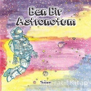 Ben Bir Astronotum - Kolektif - Teleskop Popüler Bilim - Resim 1