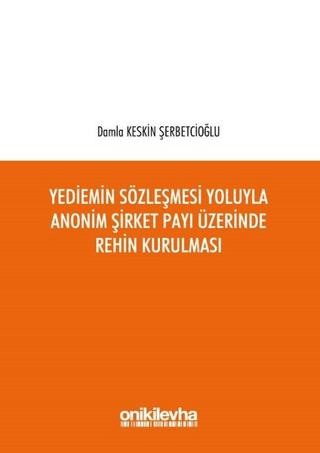 Yediemin Sözleşmesi Yoluyla Anonim Şirket Payı Üzerinde Rehin Kurulması | On İki Levha Yayınları (Ciltli) - Resim 1