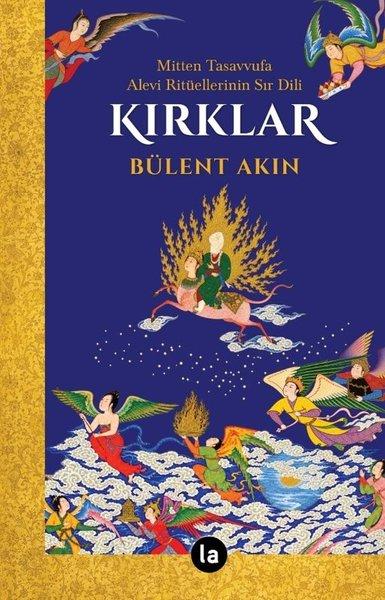 Kırklar - Mitten Tasavvufa Alevi Ritüellerinin Sır Dili | La Kitap (İnce Kapak) - Resim 1