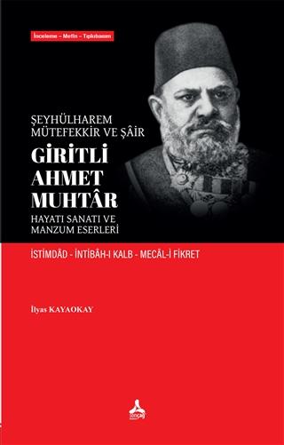 Şeyhülharem, Mütefekkir ve Şair Giritli Ahmet Muhtar - Hayatı Sanatı ve Manzum Eserleri | Sonçağ Yayınları (Ciltsiz) - Resim 1