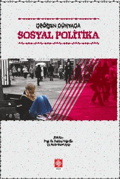 Değişen Dünyada Sosyal Politika | Ekin Basım Yayın (İnce Kapak) - Resim 1