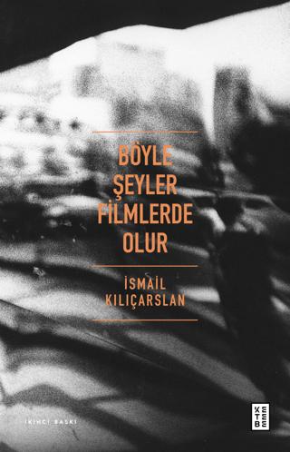 Böyle Şeyler Filmlerde Olur | Ketebe Yayınları (Ciltsiz) - Resim 1
