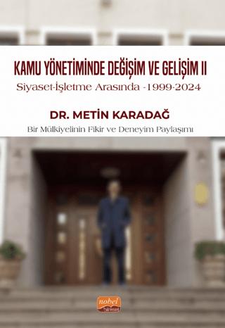 Kamu Yönetiminde Değişim ve Gelişim II / Siyaset - İşletme Arasında, 1999-2024 | Nobel Bilimsel Eserler (Ciltsiz) - Resim 1