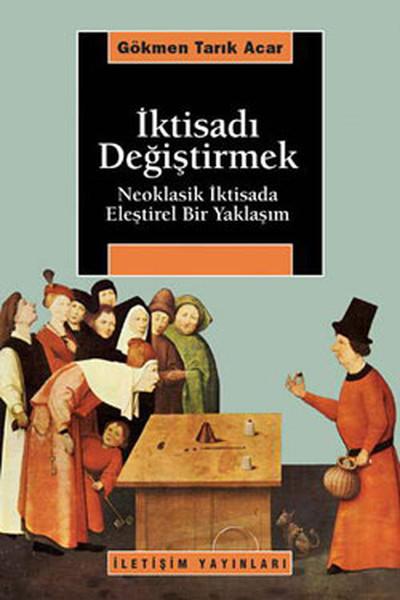 İktisadı Değiştirmek | İletişim Yayınları - Araştırma-İnceleme Dizisi (İnce Kapak) - Resim 1