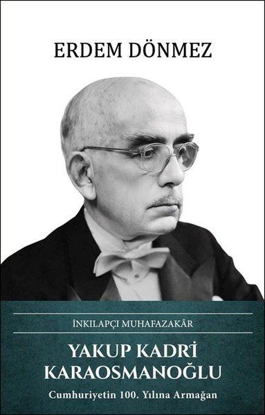 Yakup Kadri Karaosmanoğlu: İnkılapçı Muhafazakar