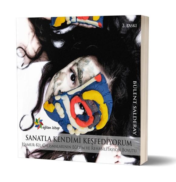 Sanatla Kendimi Keşfediyorum-Hamur Kil Çalışmalarının Eğitim ve Rehabilitasyon Boyutu | Eğiten Kitap (İnce Kapak) - Resim 1