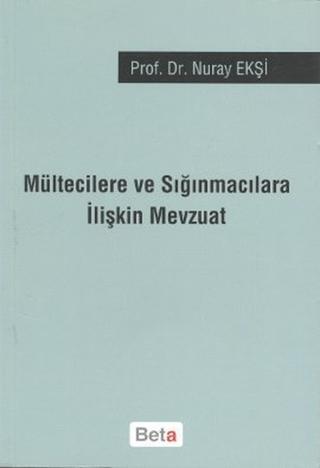 Mültecilere ve Sığınmacılara İlişkin Mevzuat | Beta Yayınevi (Ciltsiz) - Resim 1
