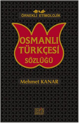 Örnekli Etimolojik Osmanlı Türkçesi Sözlüğü