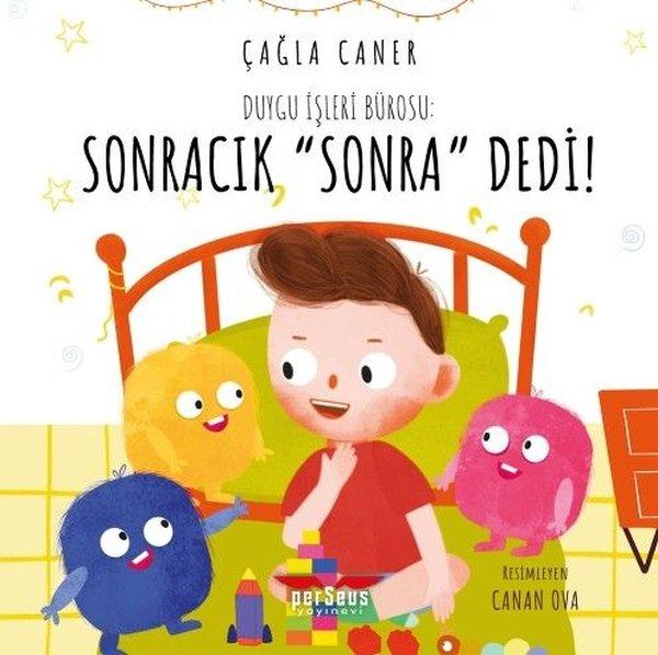 Duygu İşleri Bürosu: Sonracık Sonra Dedi! | Perseus Yayınevi (İnce Kapak) - Resim 1