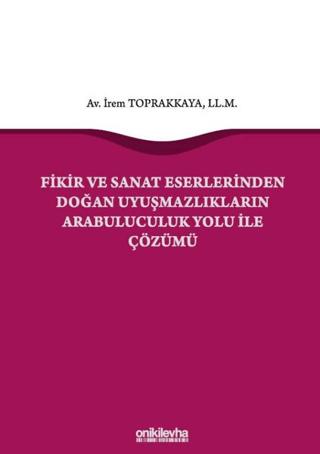 Fikir ve Sanat Eserlerinden Doğan Uyuşmazlıkların Arabuluculuk Yolu ile Çözümü | On İki Levha Yayınları (Ciltli) - Resim 1