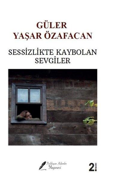 Sessizlikte Kaybolan Sevgiler | Fısıldayan Kalemler Yayınları (İnce Kapak) - Resim 1
