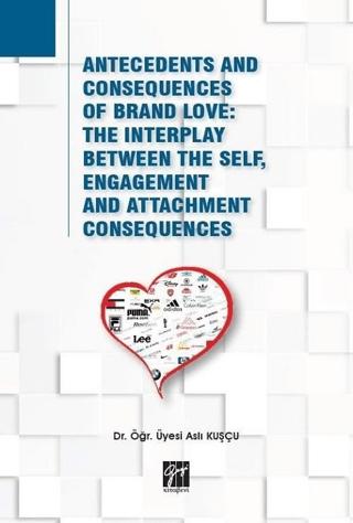 Antecedents and Consequences of Brand Love: The Interplay Between The Self, Engagement and Attachment Consequences | Gazi Kitabevi (Ciltsiz) - Resim 1