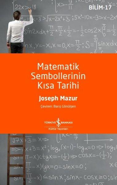 Matematik Sembollerinin Kısa Tarihi | İş Bankası Kültür Yayınları (İnce Kapak) - Resim 1